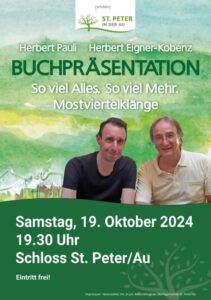 Buchpräsentation So viel Alles. So viel Mehr. Mostviertelklänge.
Herbert Pauli und Herbert Eigner-Kobenz präsentieren am 19.10.2024 im Schloss St. Peter/Au ihr neues Buch.